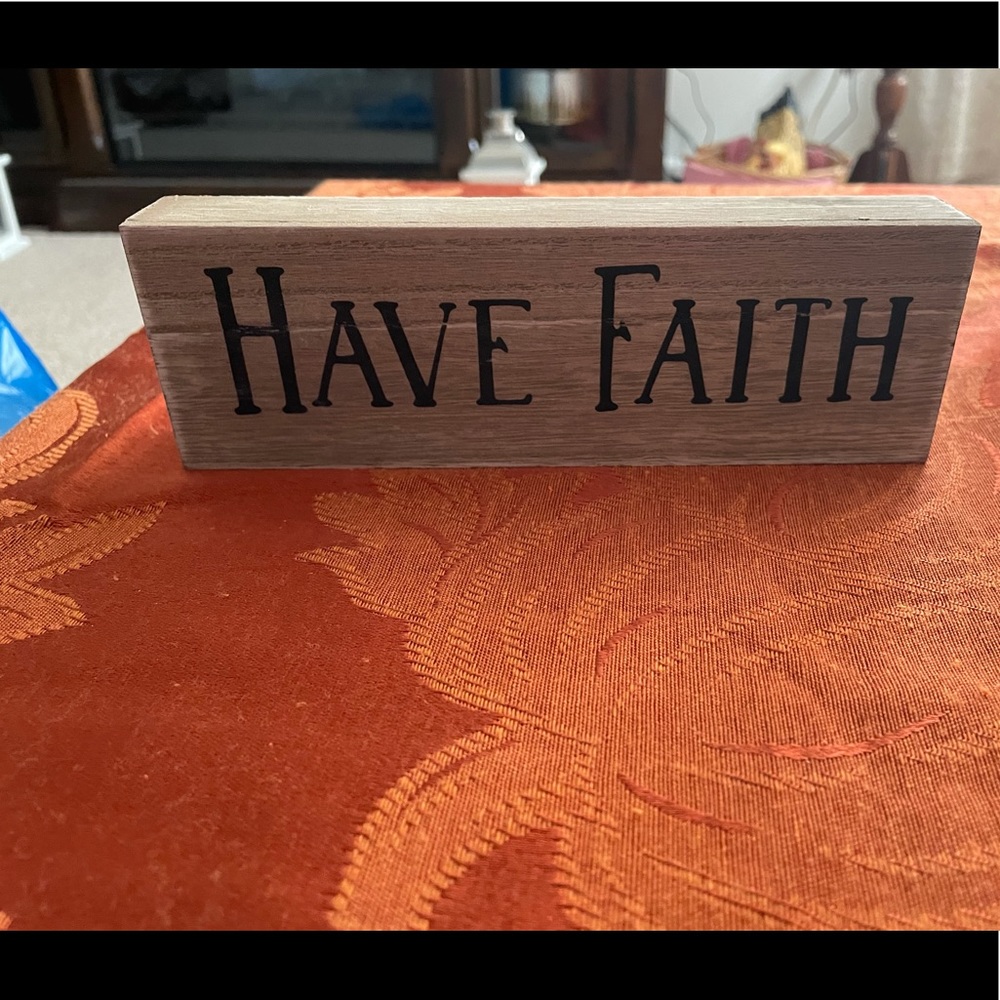 Brand new wooden sign says HAVE FAITH